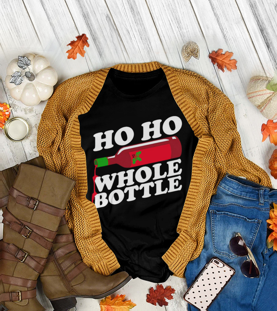 HO HO WHOLE BOTTLE Wine Red Christmas Joke T-Shirt