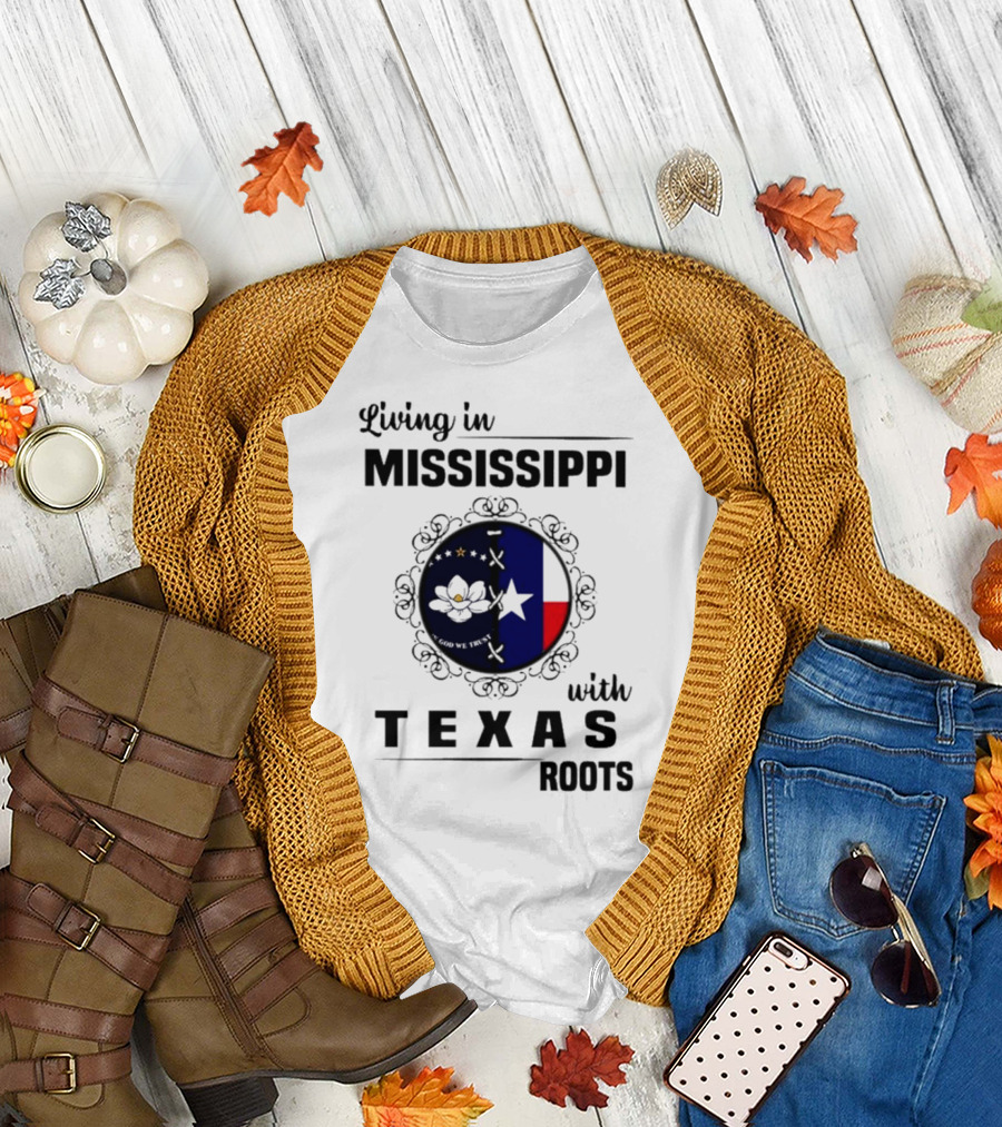 Living in Mississippi God We Trust Texas Roots Magnolia Flag Star T-Shirt