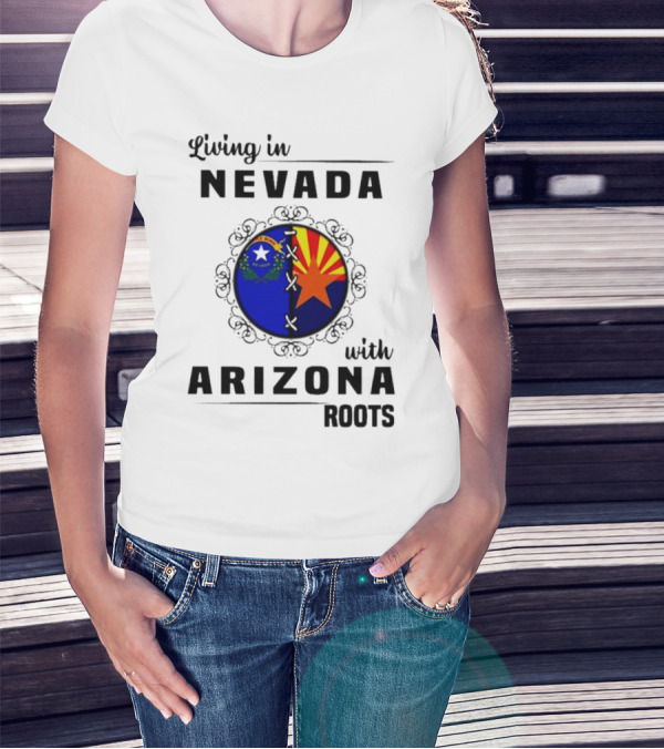 Living In Nevada Nevada Flag Arizona Flag Arizona Roots T-Shirt