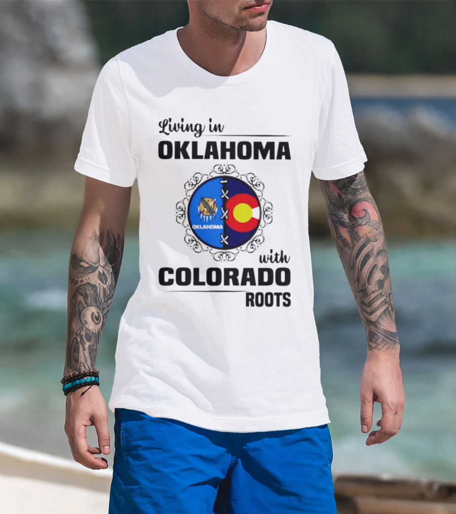 Living In Oklahoma With Proud Colorado Roots Symbolic T-Shirt