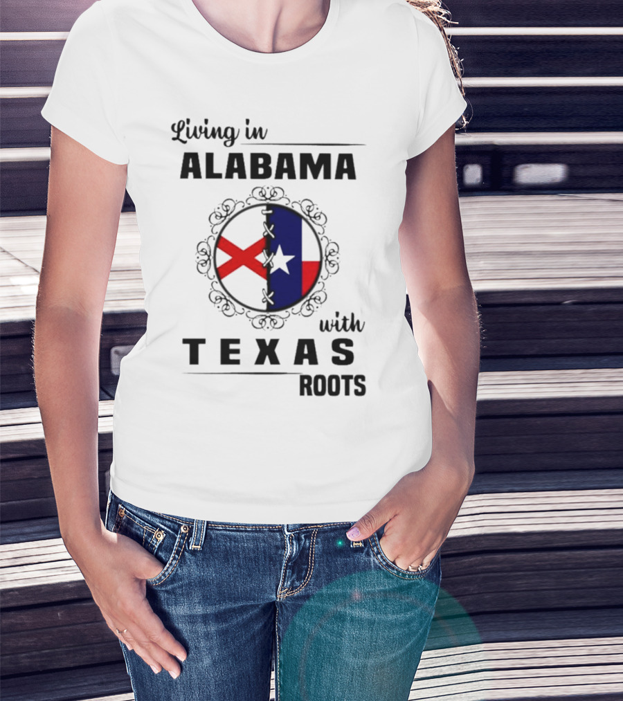 Living In Alabama With Texas Roots State Flags Circle T-Shirt