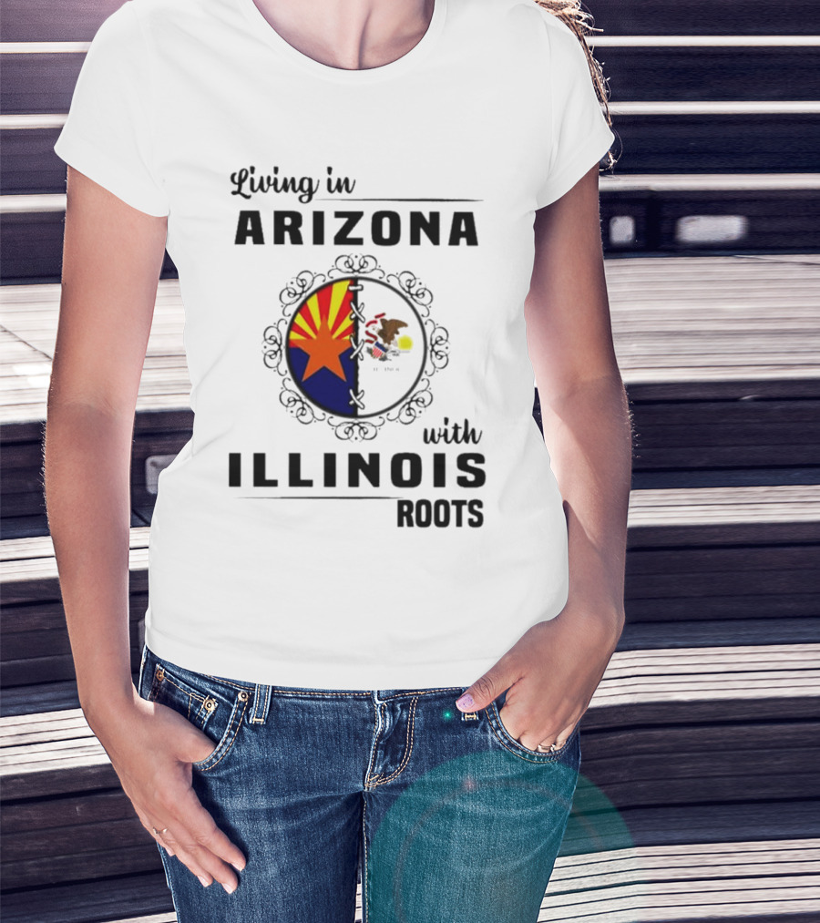 Living In Arizona Embracing Illinois Roots With Flags And Symbols T-Shirt