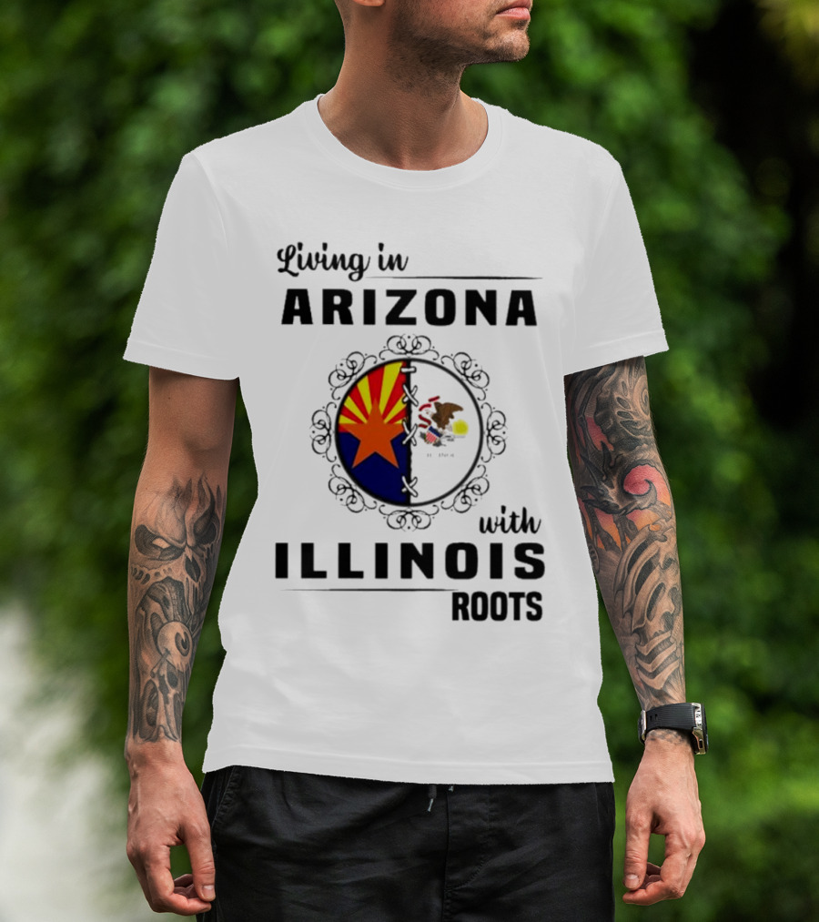 Living In Arizona Embracing Illinois Roots With Flags And Symbols T-Shirt
