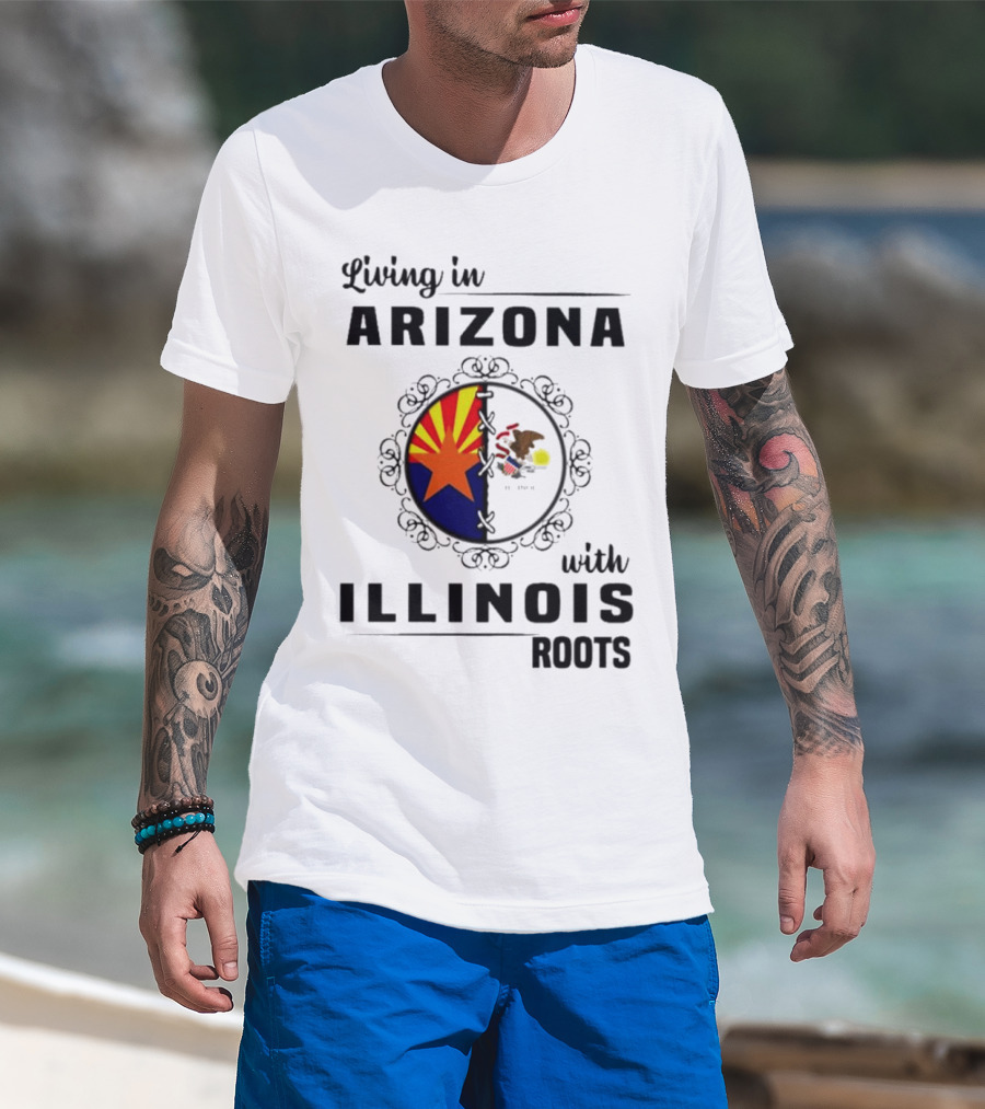 Living In Arizona Embracing Illinois Roots With Flags And Symbols T-Shirt