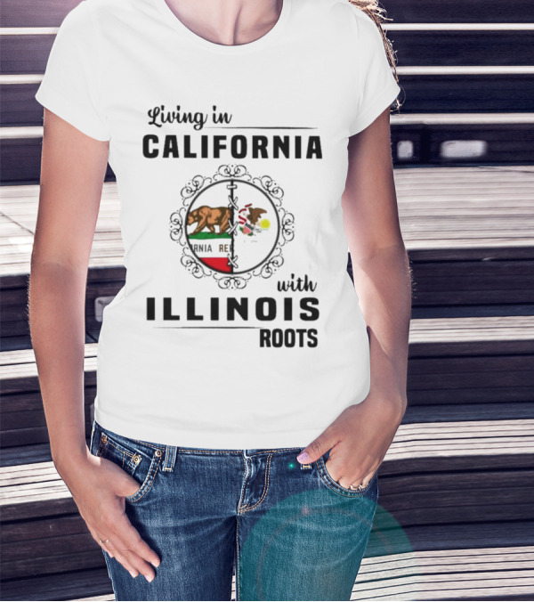 Living In California With Illinois Roots California Republic And Illinois State Flag Elements T-Shirt