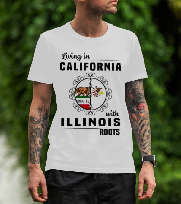 Living In California With Illinois Roots California Republic And Illinois State Flag Elements T-Shirt