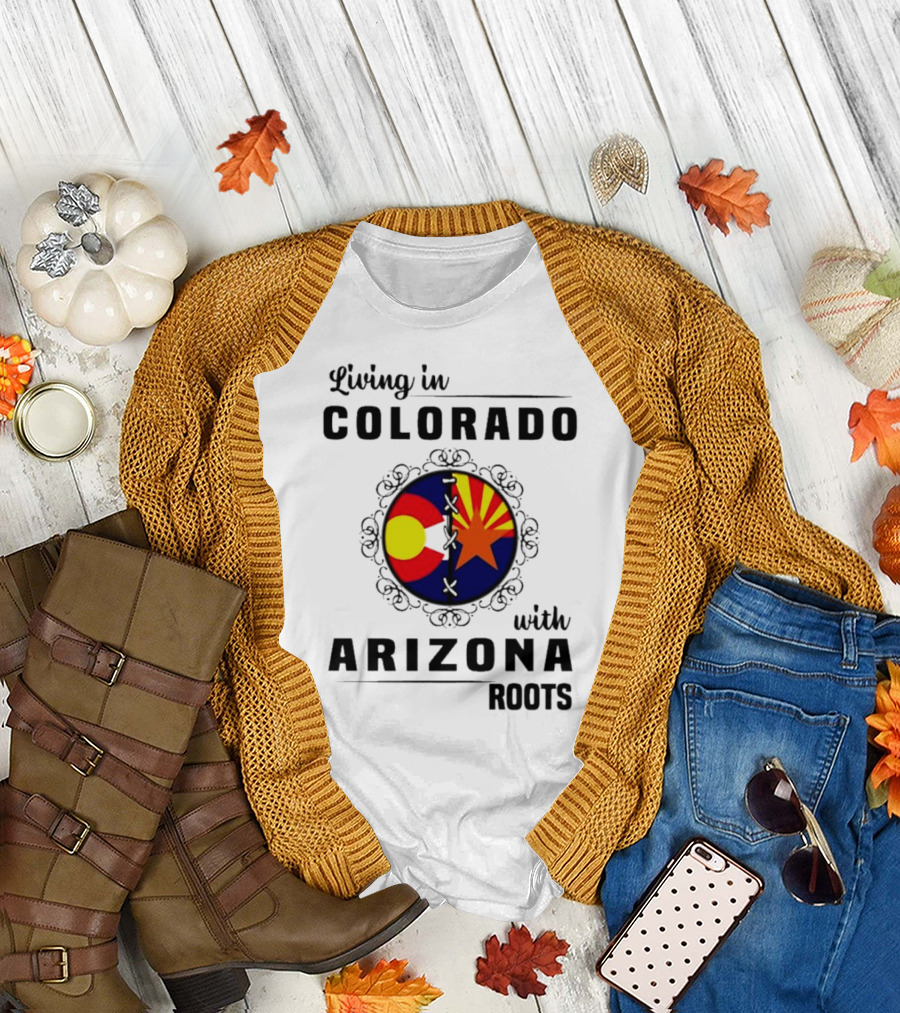 Living in Colorado with Arizona Roots State Flag Hybrid T-Shirt