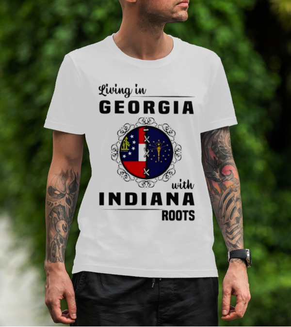Living In Georgia With Indiana Roots – State Flags Connection T-Shirt