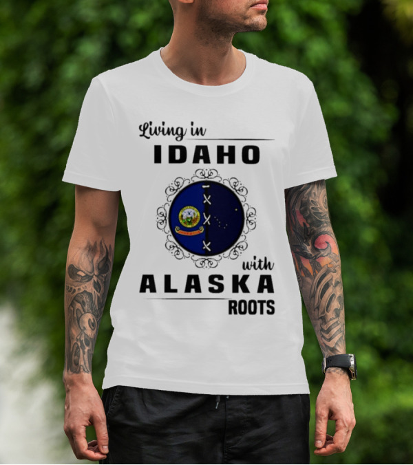 Living In Idaho With Deep Alaska Roots Emblem Representation T-Shirt