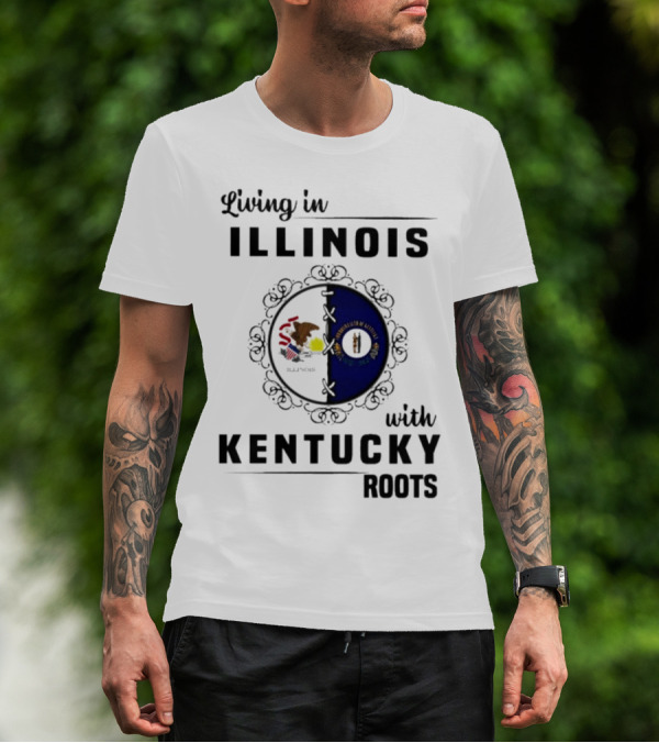 Living In Illinois With Kentucky Roots Embracing Dual State Identity T-Shirt