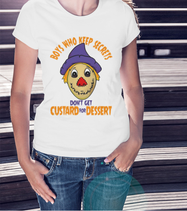 Boys Who Keep Secrets Don't Get Custard For Dessert Scarecrow Mask T-Shirt