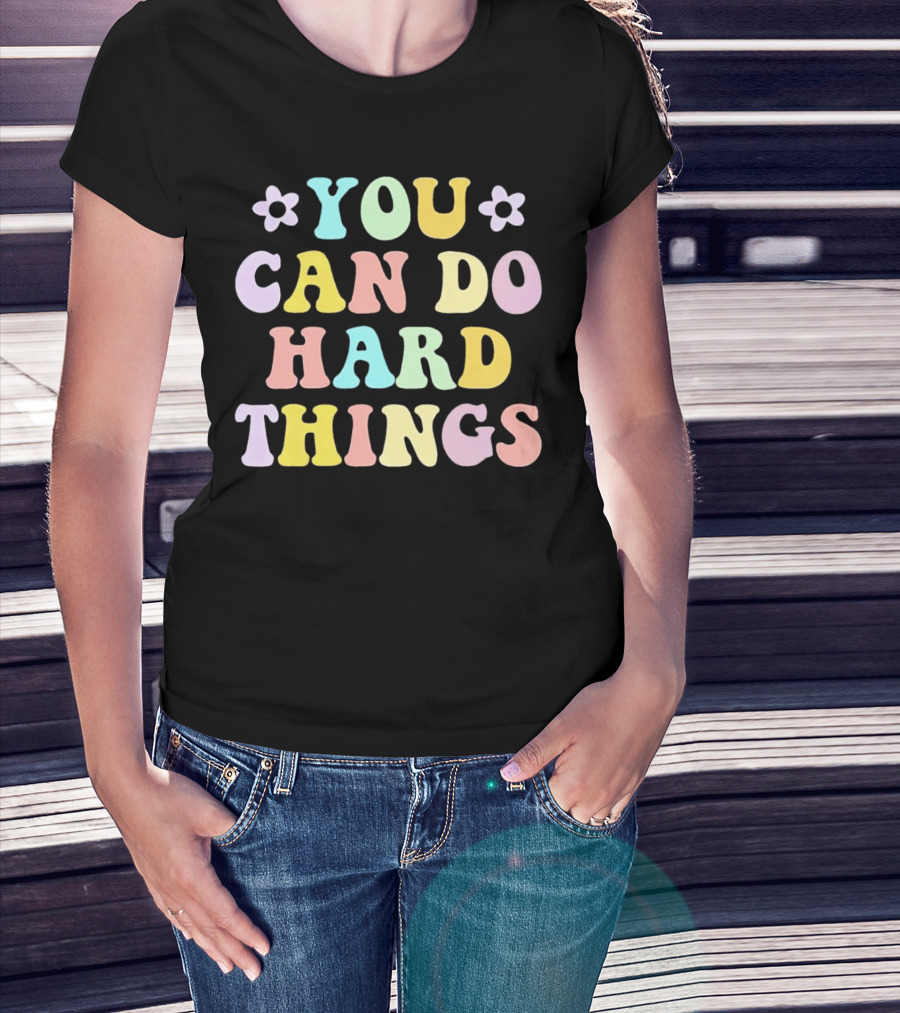 You Can Do Hard Things Motivational Phrase Pastel Colors With Floral Accents T-Shirt