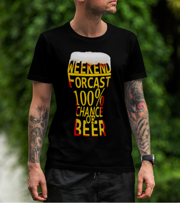 Weekend Forecast 100% Chance Of Beer Pint Glass T-Shirt
