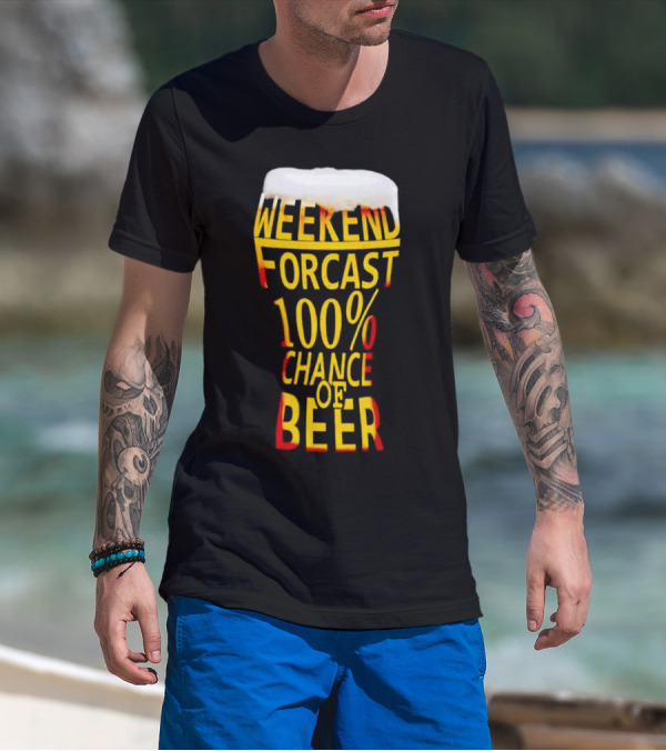 Weekend Forecast 100% Chance Of Beer Pint Glass T-Shirt