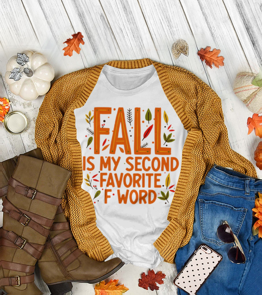 Fall Is My Second Favorite F Word Season Leaves T-Shirt