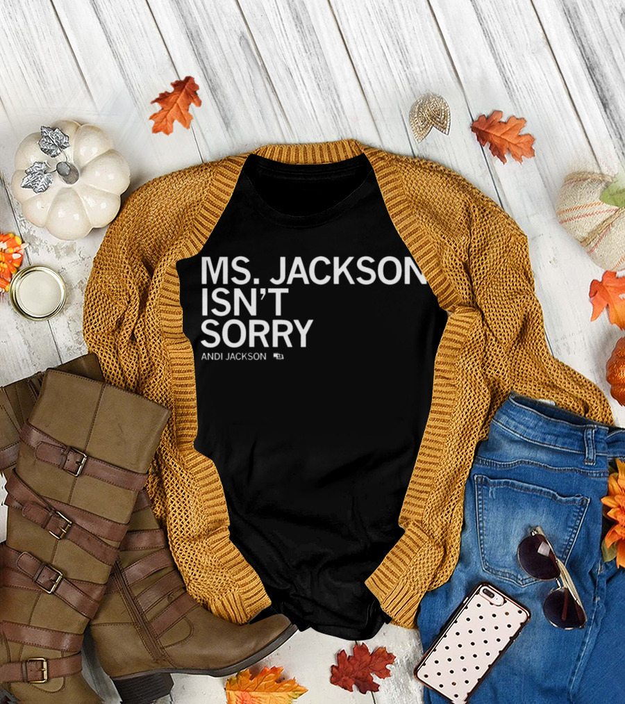 Ms Jackson Isn’t Sorry Andi Jackson T-Shirt