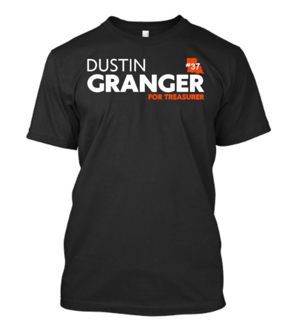 Dustin Granger For Treasurer Louisiana #37 T-Shirt Dustin Granger For Treasurer Louisiana #37 T-Shirt