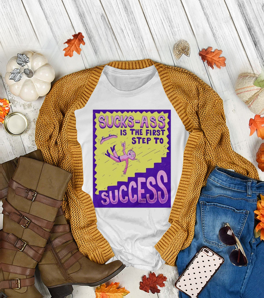 Sucks-Ass Is the First Step to Success Skateboard Stairs Fall T-Shirt
