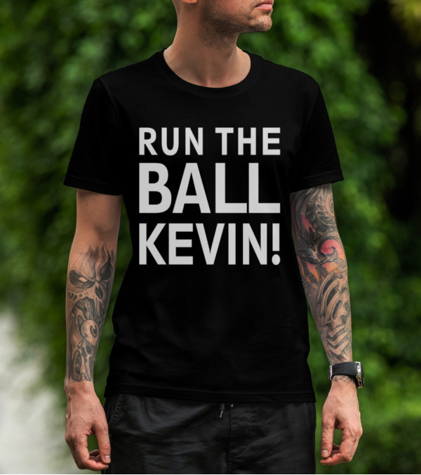 Run The Ball Kevin T-Shirt