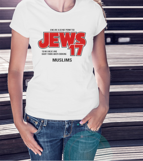 Jews Are Also Not Permitted Jews 17 To Mix Meat And Dairy Foods When Cooking Muslims T-Shirt