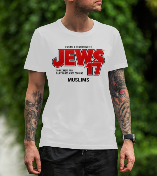 Jews Are Also Not Permitted Jews 17 To Mix Meat And Dairy Foods When Cooking Muslims T-Shirt