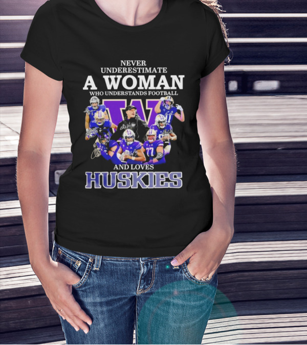 Never Underestimate A Woman Who Understands Football And Loves Huskies Washington Football Players Signatures T-Shirt