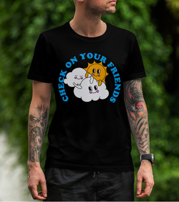 Check On Your Friends Sun And Clouds With Cute Faces T-Shirt