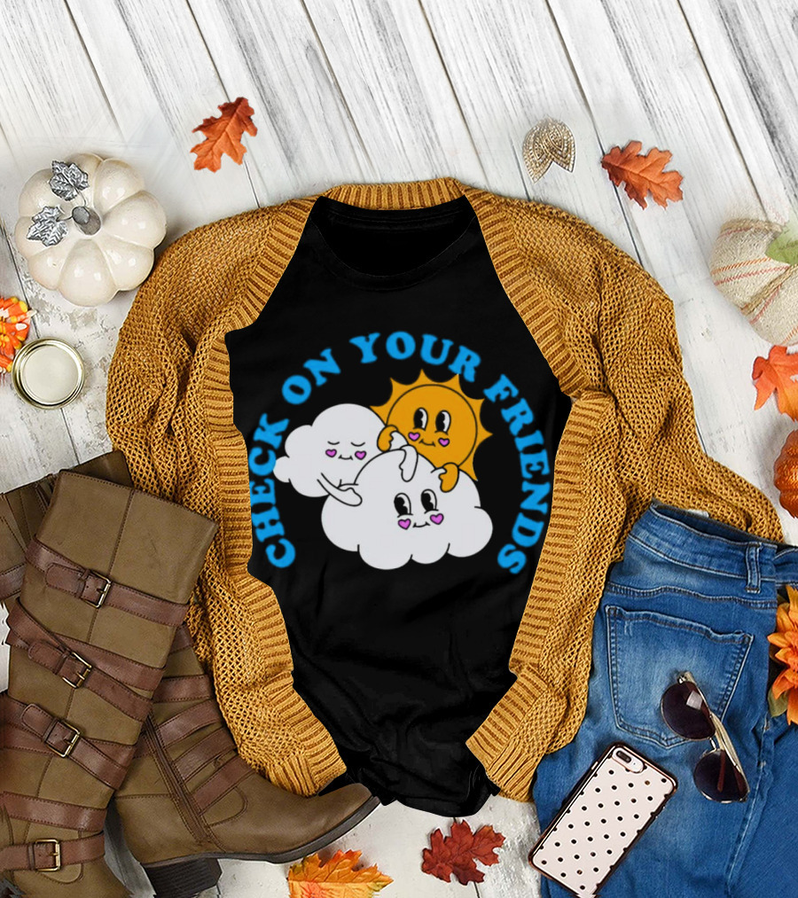 Check on Your Friends Sun and Clouds with Cute Faces T-Shirt