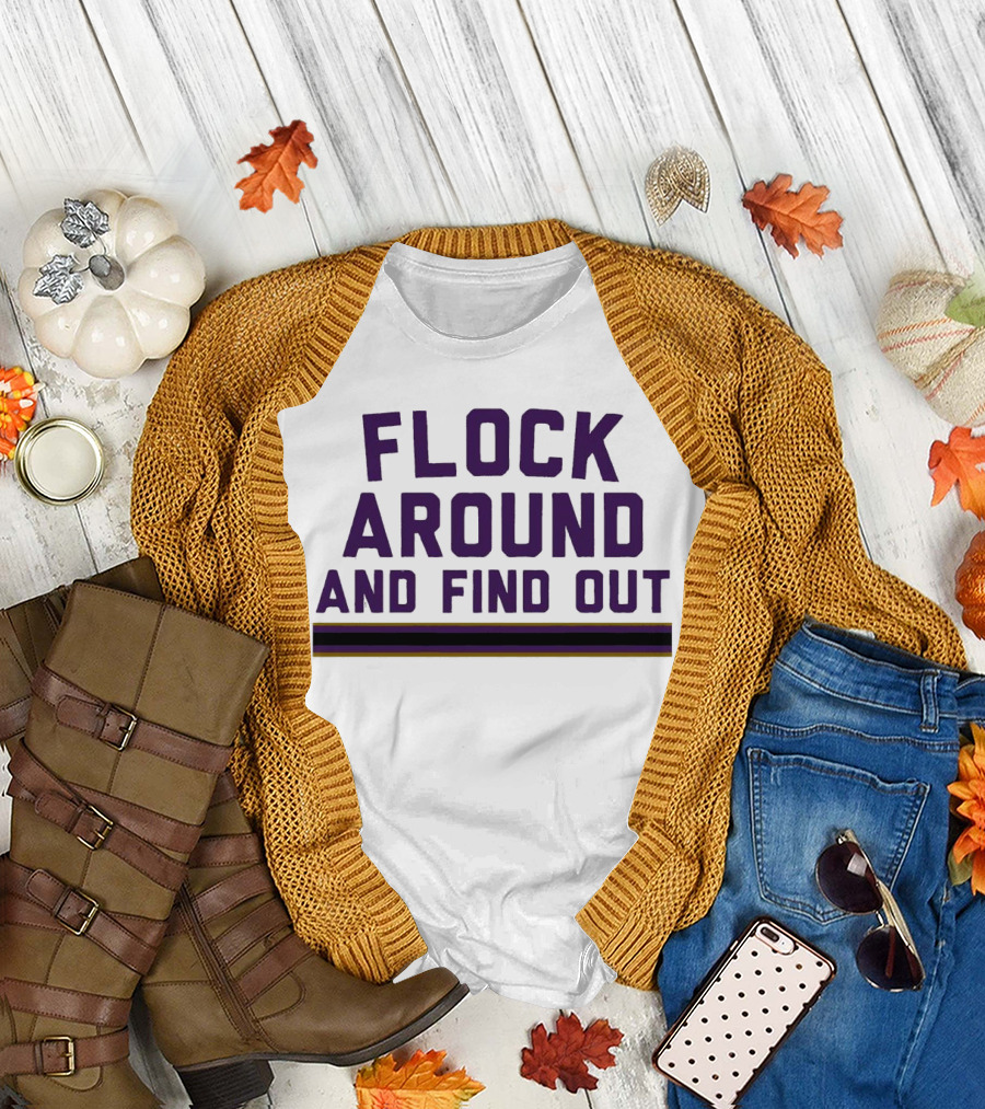 Baltimore Ravens Flock Around and Find Out T-Shirt