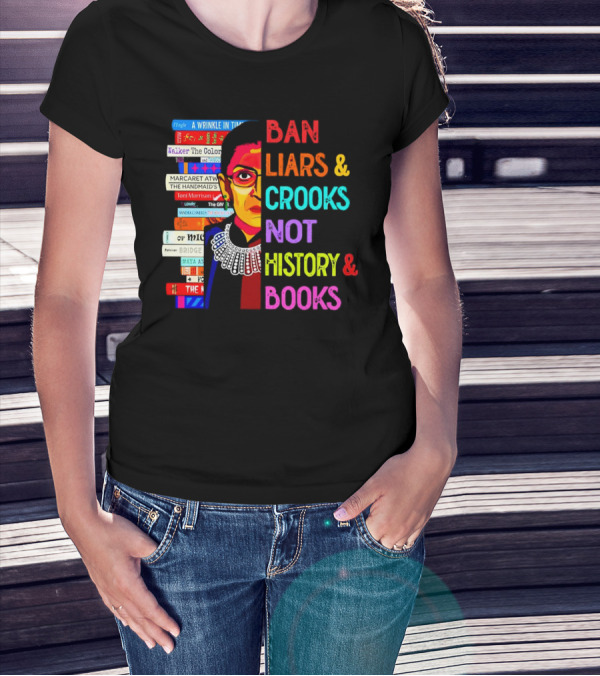 RBG Ban Liars Crooks Not History Books A Wrinkle In Time Handmaid's Tale Color Purple T-Shirt