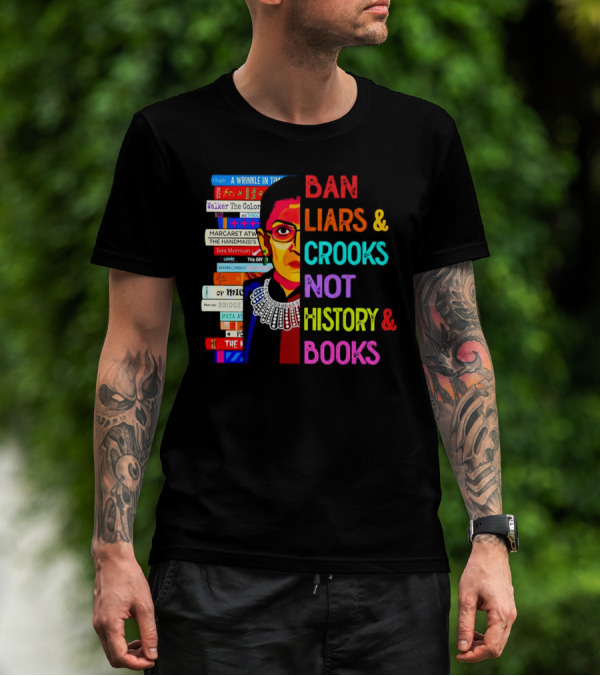 RBG Ban Liars Crooks Not History Books A Wrinkle In Time Handmaid's Tale Color Purple T-Shirt
