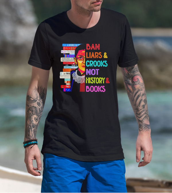 RBG Ban Liars Crooks Not History Books A Wrinkle In Time Handmaid's Tale Color Purple T-Shirt