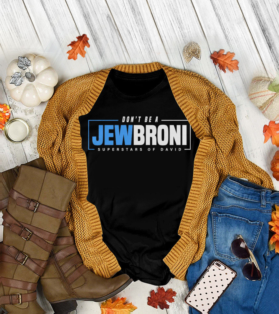 SUPERSTARS OF DAVID JEWBRONI DON'T BE A T-Shirt