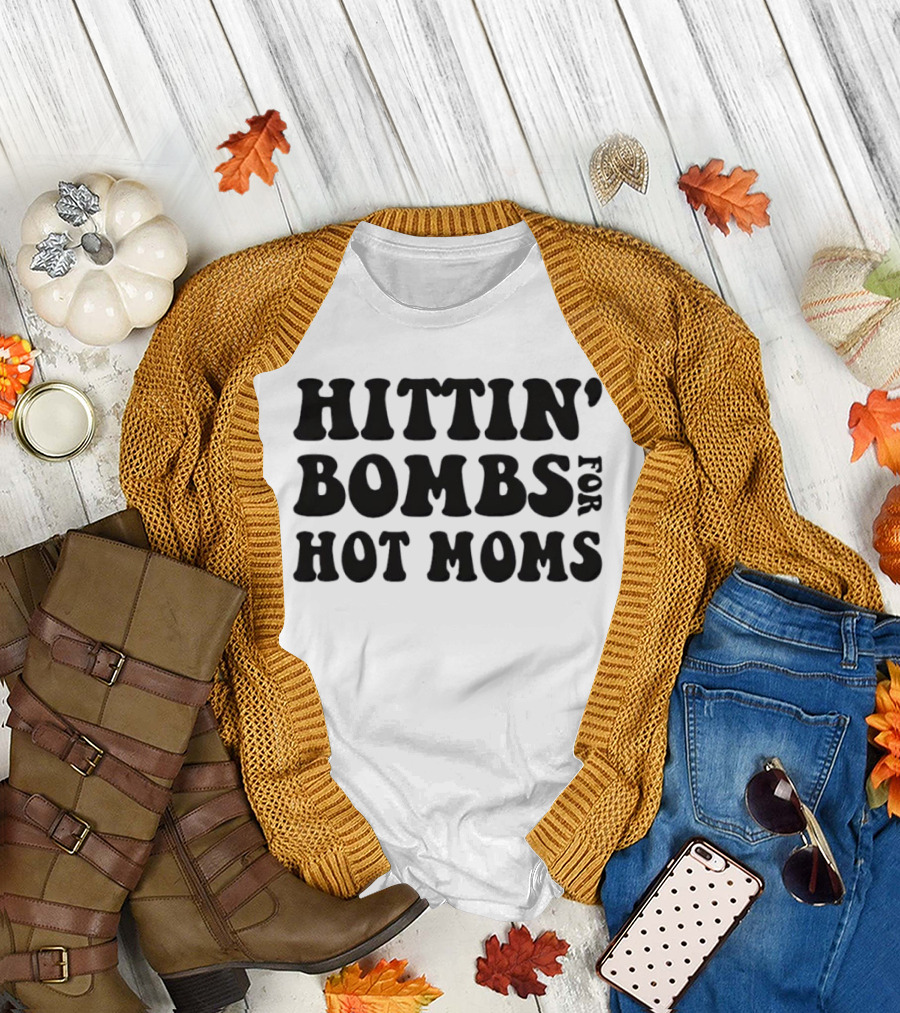 Hittin’ Bombs for Hot Moms T-Shirt