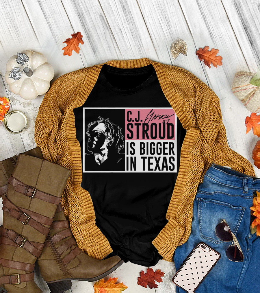C.J. Stroud Is Bigger in Texas Signature #7 T-Shirt