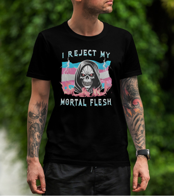 Grim Reaper I Reject My Mortal Flesh Transgender Flag Flames T-Shirt