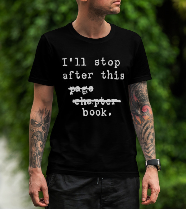 I'll Stop After This Book T-Shirt