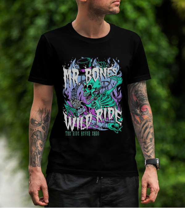Mr Bones Wild Ride The Ride Never Ends T-Shirt