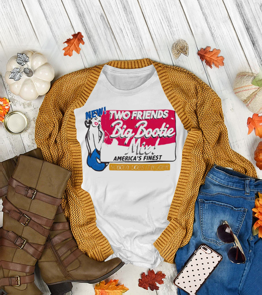 NEW Two Friends Big Bootie Mix America's Finest Nobody Does It Bigger T-Shirt