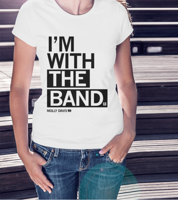 Molly Davis I'm With The Band T-Shirt