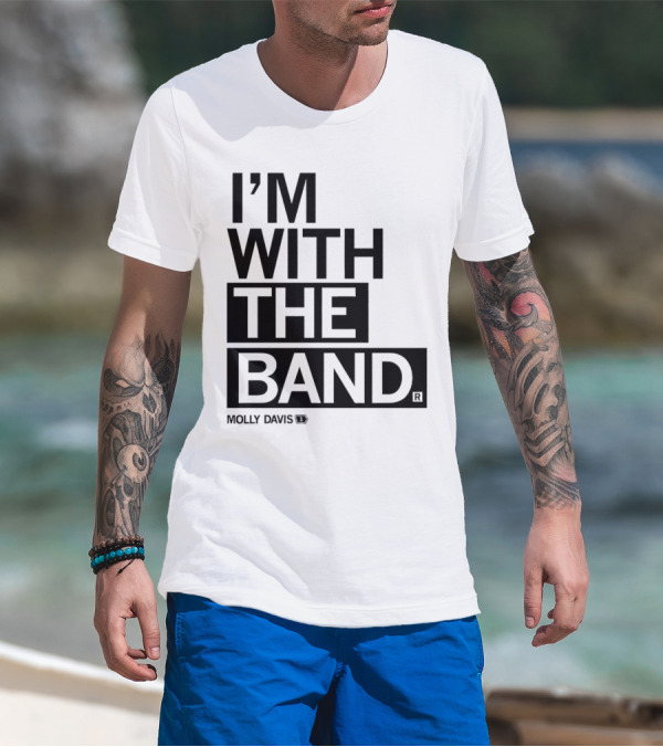 Molly Davis I'm With The Band T-Shirt