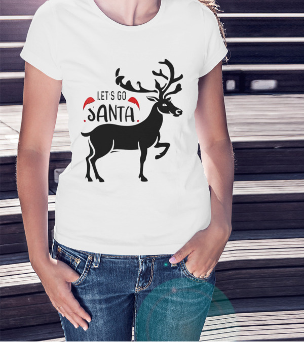 Let's Go Santa Christmas Reindeer T-Shirt