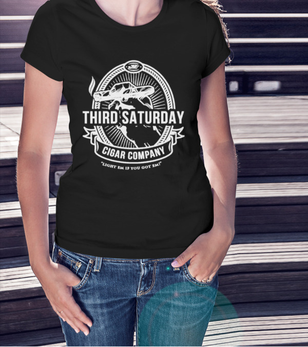 Third Saturday Cigar Company Light Em If You Got Em T-Shirt