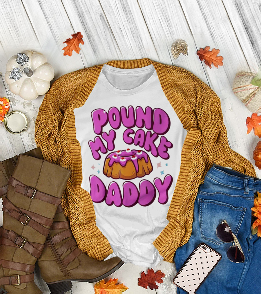 Pound My Cake Daddy Pink Frosted Dessert T-Shirt