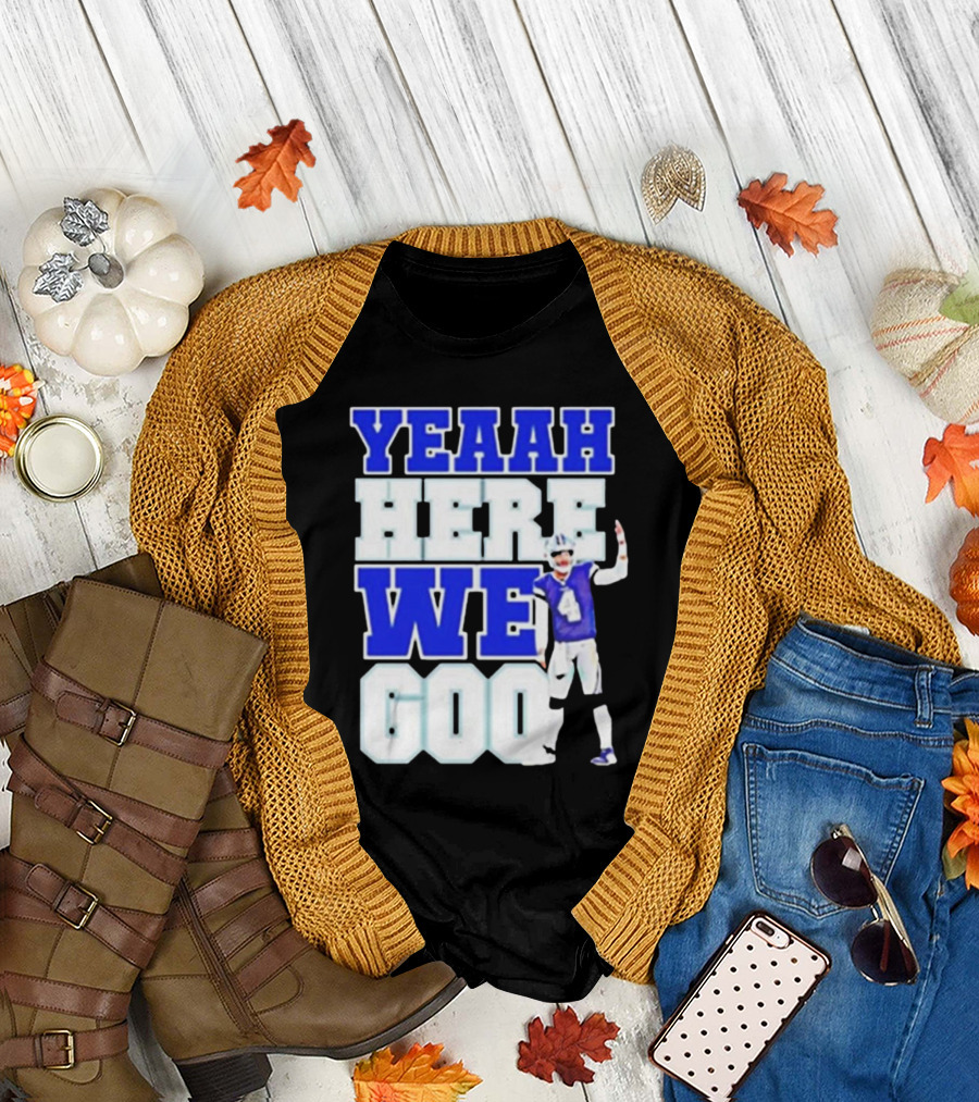 Yeaah Here We Go Dak Dallas Football Quarterback T-Shirt