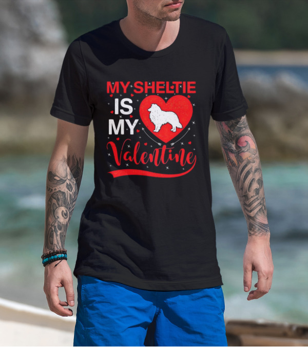My Sheltie Is My Valentine Heart And Dog T-Shirt