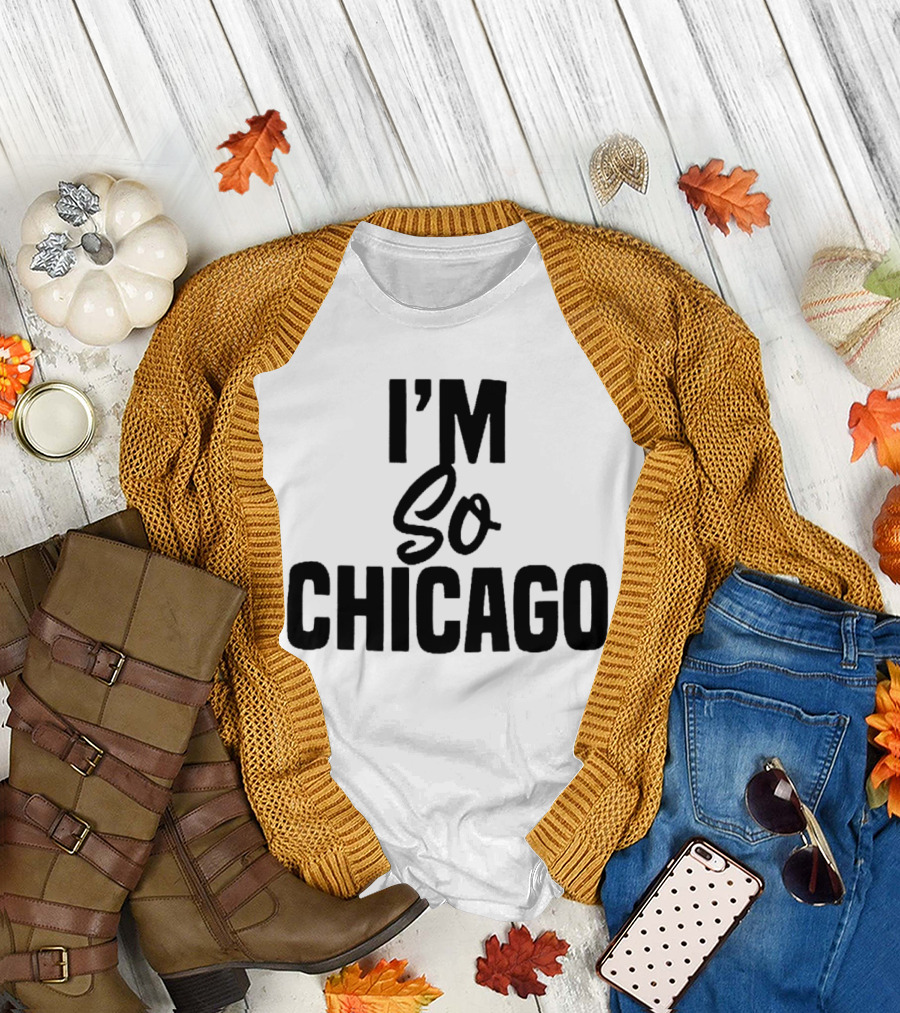 I'm So Chicago T-Shirt