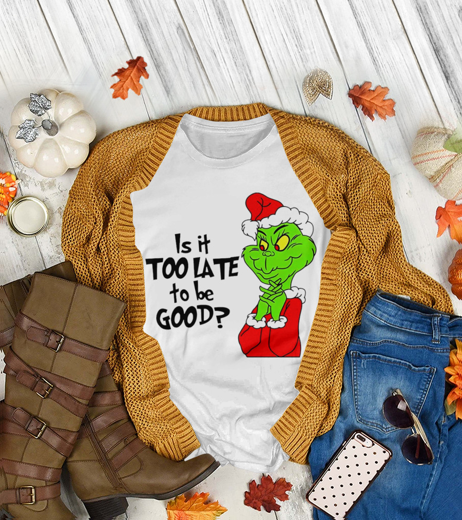 Is It Too Late to Be Good Grinch Red Hat Green Face Black Outline T-Shirt