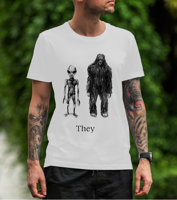 Aliens And Bigfoot They T-Shirt