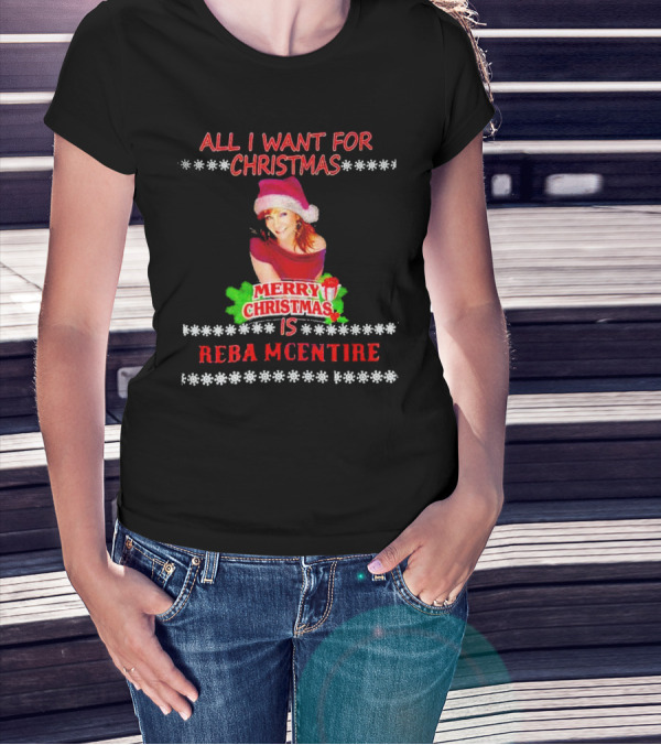 All I Want For Christmas Is Reba Mcentire Merry Christmas T-Shirt